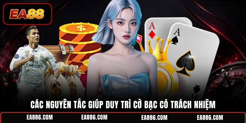Các nguyên tắc giúp duy trì cờ bạc có trách nhiệm