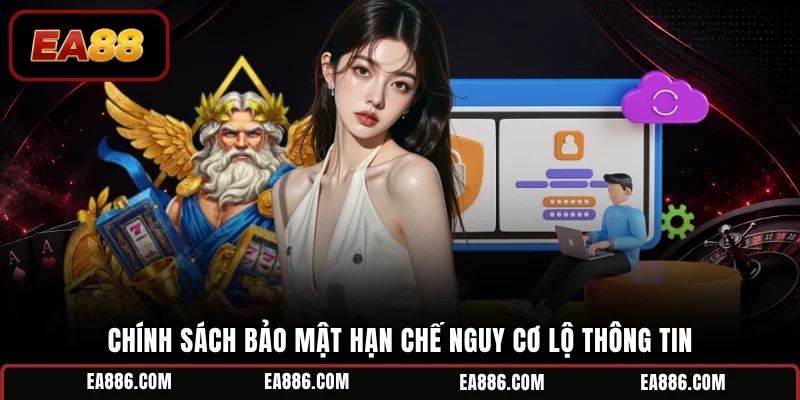 Chính sách bảo mật hạn chế nguy cơ lộ thông tin