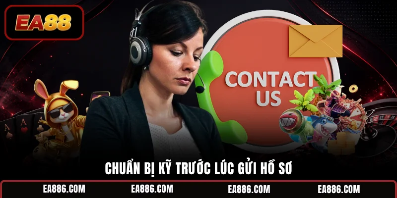 Chuẩn bị kỹ trước lúc gửi hồ sơ