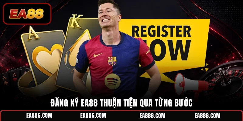 Đăng ký EA88 thuận tiện qua từng bước