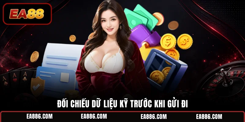 Đối chiếu dữ liệu kỹ trước khi gửi đi