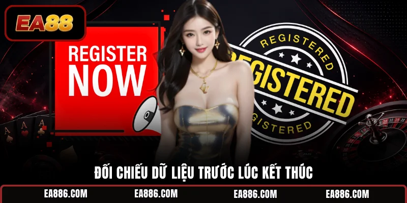 Đối chiếu dữ liệu trước lúc kết thúc