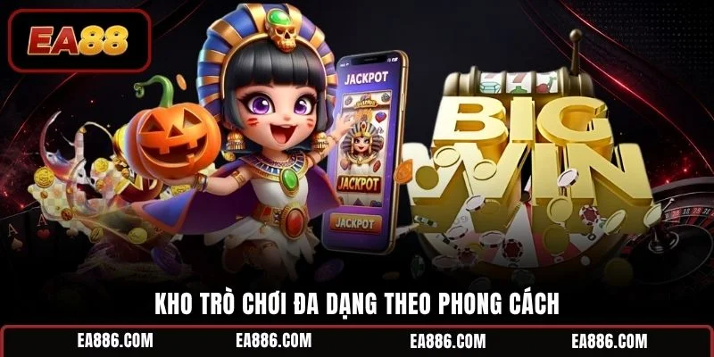 Kho trò chơi đa dạng theo phong cách