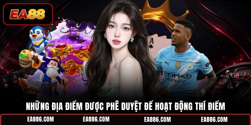 Những địa điểm được phê duyệt để hoạt động thí điểm