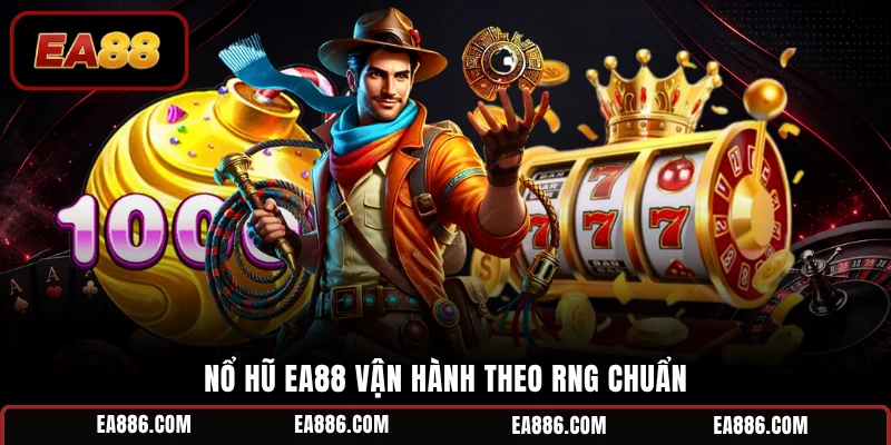 Nổ hũ EA88 vận hành theo RNG chuẩn