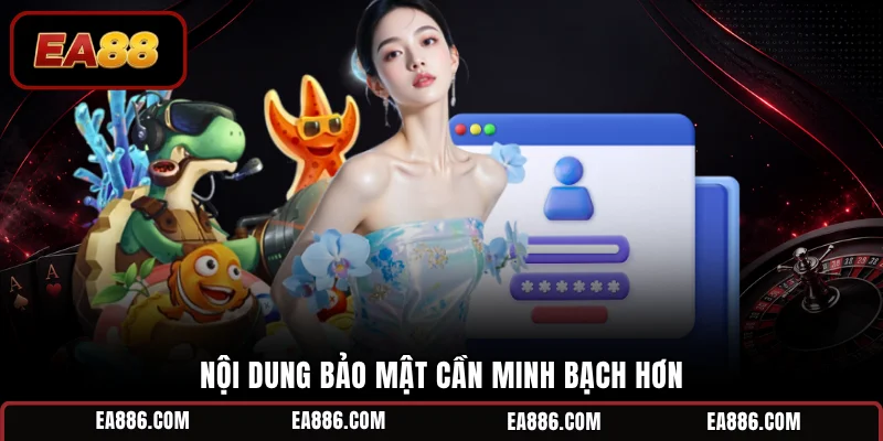 Nội dung bảo mật cần minh bạch hơn