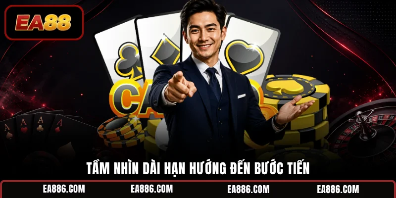 Tầm nhìn dài hạn hướng đến bước tiến
