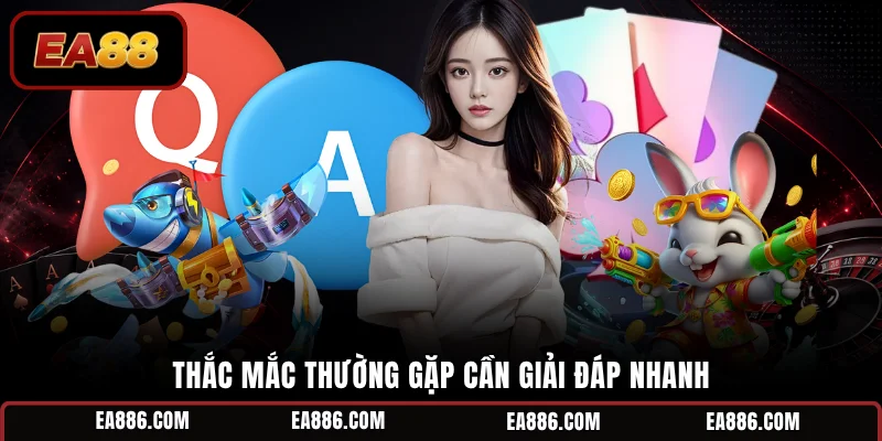 Thắc mắc thường gặp cần giải đáp nhanh